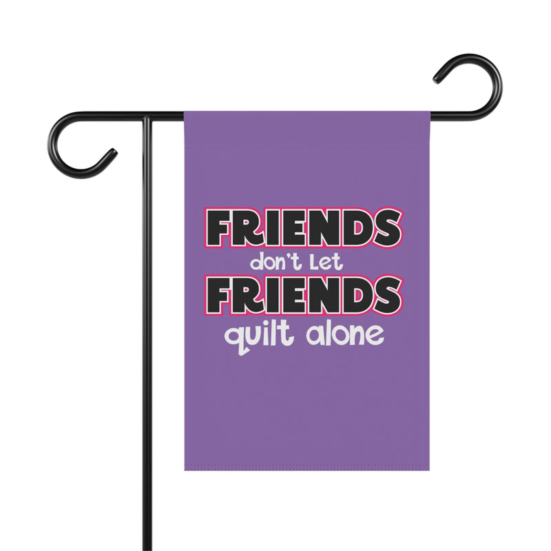 Friends Quilt Alone Garden & House Banner