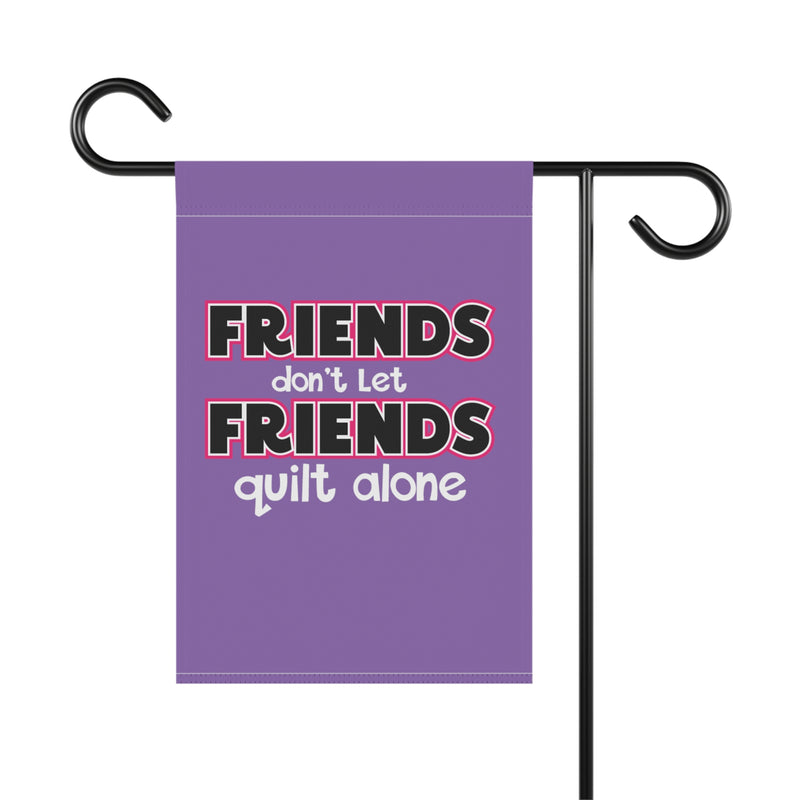 Friends Quilt Alone Garden & House Banner