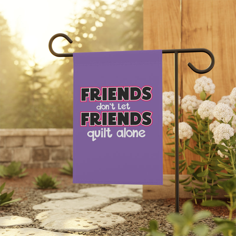 Friends Quilt Alone Garden & House Banner